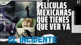 PELÍCULAS MEXICANAS QUE TIENES QUE VER: El  Incidente
