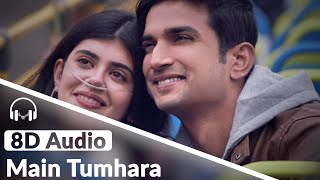 Main Tumhara (8D Audio) - Dil Bechara | Official Video | Sushant, Sanjana | A.R. Rahman