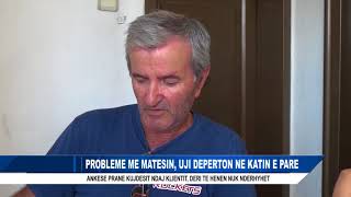 PROBLEME ME MATESIN, UJI DEPERTON NE KATIN E PARE