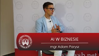 Sztuczna inteligencja w biznesie | mgr Adam Parysz