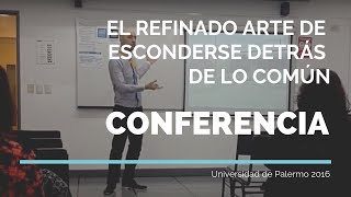 Fragmentos de: El refinado arte de esconderse detras de lo común.