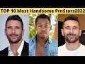 TOP 10 Most Handsome PrnStars in The World 2022 || Popular and Searched Male  PrnStars
