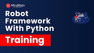 Robot Framework With Python Training | Robot Framework Course [Python Robot Framework] - MindMajix