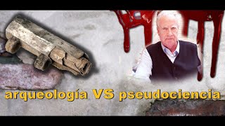 Arqueología VS pseudociencia