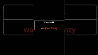 Khun malik by wanjop \u0026 Frenzy..       #khasisong #wanjopsohkhlet #Frenzy