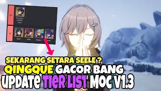 Qingque GACOR Setara Seele Sekarang ?? Update Tier List MOC v1.3