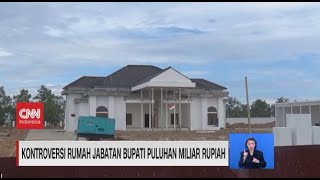 Kontroversi Rumah Jabatan Bupati Puluhan Miliar Rupiah