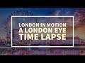 London Time Lapse - London Eye  Day to Night 2019 4K   - How London Ticks