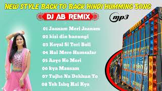 New Style Back To Back Hindi Humming Song || DJ AB Remix || #dj_rx_present