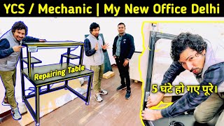 YCS / Mechanic Mobile Repairing Table 5 घंटे हो गए पूरे | My New Office Delhi