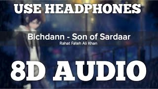 Bichdann (8D AUDIO) | Son Of Sardaar | Rahat Fateh Ali Khan | Ajay Devgan & Sonakshi Sinha | HQ