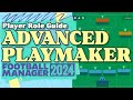 Advanced Playmaker FM24 Role Guide