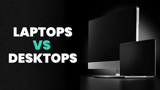 Laptops vs desktops for editing YouTube videos - Which is the best option?