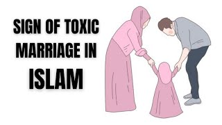 Signs of Toxic MARRIAGE in ISLAM! don't ignore these signs in MARRIAGE