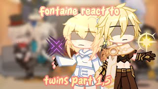 fontaine react to twins || part 1.5