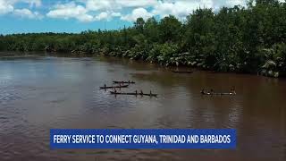 Ferry Service to Connect Guyana, Trinidad and Barbados