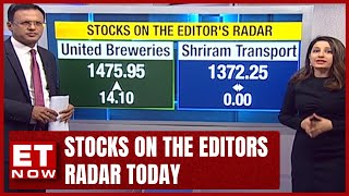 Stocks On The Editors Radar Today | United Breweries And Shriram Transport | ET Now