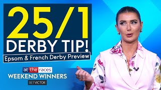 25/1 DERBY TIP, EPSOM BEST BETS AND FRENCH DERBY PREVIEW | WEEKEND WINNERS