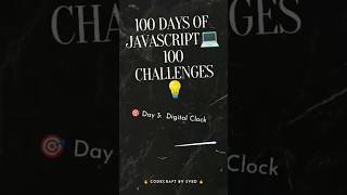 #shorts Day 3 – Build a Digital Clock using JavaScript | 100 Days of JavaScript Challenge 🚀