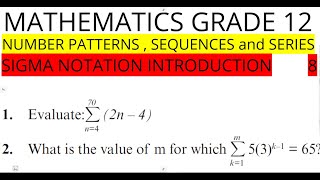 Mathematics Grade 12 Number Patterns , Sequences and Series  - Sigma Notation Part 8  term 1