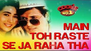 Main Toh Raste Se Ja Raha Tha | Coolie No. 1 | Govinda & Karisma Kapoor | 90's Blockbuster Song