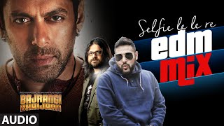 Selfie Le Le Re (EDM Mix) Full AUDIO Song - Badshah, Qaran, Pritam | Bajrangi Bhaijaan | Salman Khan