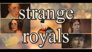 strange royals throughout history Narrated
