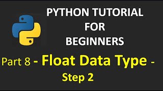 Part 8 - Float Precision Problem - Step 2 | Python Tutorial for Beginners #pythondatatypes