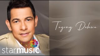 Gary Valenciano - Tayong Dalawa Audio 🎵  With Love