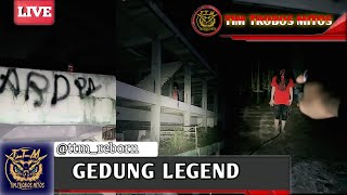 🔴MISTERI - GEDUNG LEGEND || tim trobos mitos