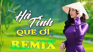 HÀ TĨNH QUÊ ƠI ➤ Dân Ca Xứ Nghệ 2025 - Lk Nhạc Sống Thôn Quê Phối Mới Nhất TOÀN BÀI HAY