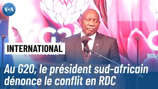 G20 : Le président Ramaphosa alerte sur la violence et les déplacements dans l'Est de la RDC