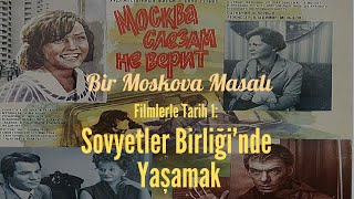 Moskova Gözyaşlarına İnanmaz: Sovyetler Birliği'nde Yaşamak