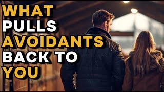 Why Avoidants Return After Rejecting You - A Gentleman's Perspective