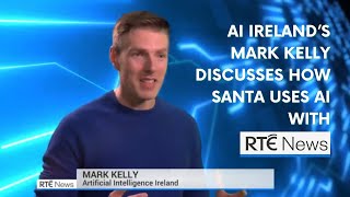 AI \u0026 Santa: Mark Kelly discusses how Santa uses AI with RTÉ News