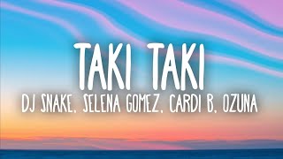 DJ Snake - Taki Taki ft. Selena Gomez, Ozuna, Cardi B (Lyrics)
