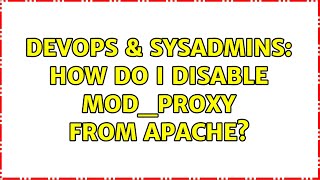 DevOps & SysAdmins: How do i disable mod_proxy from apache?