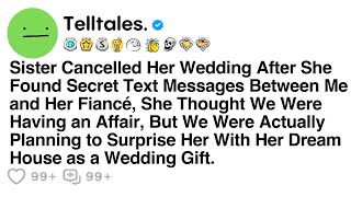 Sister Cancelled Her Wedding After She Found Secret Text Messages Between Me and Her Fiancé, She...