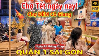 TẾT NÀY KHÁC LẮM! Chợ Đêm Cô Giang Quận 1 Sài Gòn