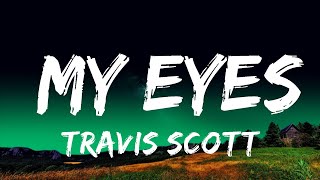 Travis Scott - My Eyes (Lyrics)  Lyrics