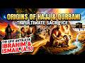 The Ultimate Sacrifice: Story of Prophet Ibrahim & Ismail (A.S) | The Origins of Hajj