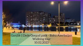 NİGHT WALK İN DEDE GORGUD PARK - Baku Azerbaijan ( walking tour 2023) #walkingtour #baku #azerbaijan