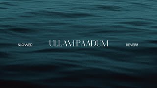 Ullam Paadum (Slowed + Reverb)
