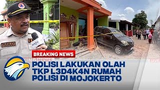 BREAKING NEWS - Hasil Olah TKP L3d4k4n Rumah Polisi di Mojokerto