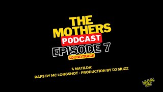 MC Longshot - 4 Matilda (Prod. by DJ Skizz) - The Mothers Podcast Soundtrack