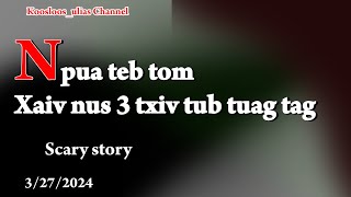 Npua teb tom Xaiv nus 3 txiv tub tuag tag Scary story 3/27/2024