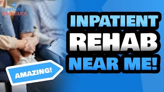 Inpatient Rehabilitation | Inpatient Rehabilitation Center Near Me | Best Inpatient Rehabilitation