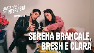 Questa non é un'intervista Ep. 04 - Serena Brancale, Bresh e Clara