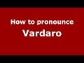 How to pronounce Vardaro (Italian/Italy) - PronounceNames.com