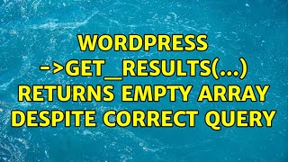 Wordpress: $wpdb-＞get_results(...) returns empty array despite correct query (2 Solutions!!)